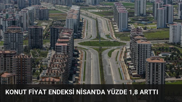 Konut Fiyat Endeksi Nisan’da Yüzde 1,8 Arttı