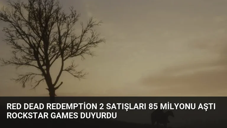 Red Dead Redemption 2 Satışları 85 Milyonu Aştı Rockstar Games Duyurdu