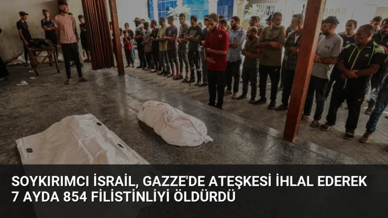 Soykırımcı İsrail, Gazze’de ateşkesi ihlal ederek 7 ayda 854 Filistinliyi öldürdü