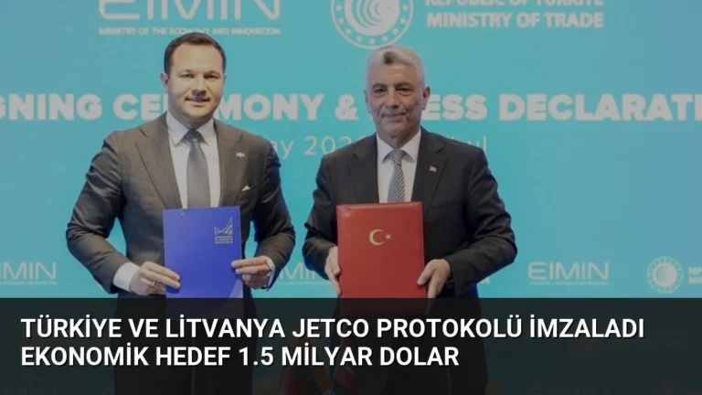 Türkiye ve Litvanya JETCO Protokolü İmzaladı Ekonomik Hedef 1.5 Milyar Dolar