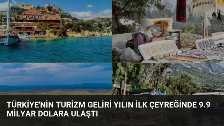 Türkiye’nin Turizm Geliri Yılın İlk Çeyreğinde 9.9 Milyar Dolara Ulaştı