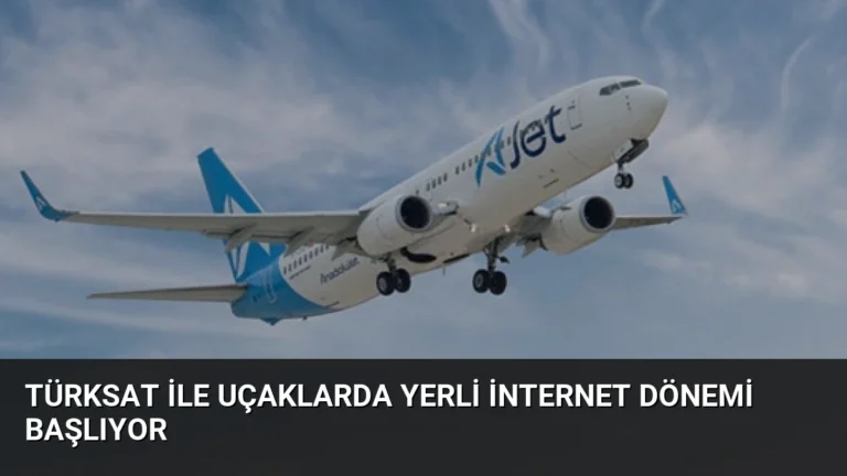 TÜRKSAT ile Uçaklarda Yerli İnternet Dönemi Başlıyor