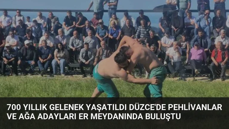700 Yıllık Gelenek Yaşatıldı Düzce’de Pehlivanlar ve Ağa Adayları Er Meydanında Buluştu