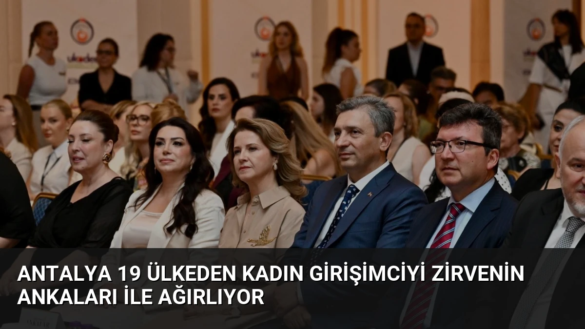 Antalya 19 Ülkeden Kadın Girişimciyi Zirvenin Ankaları ile Ağırlıyor
