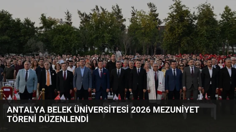 Antalya Belek Üniversitesi 2026 Mezuniyet Töreni Düzenlendi