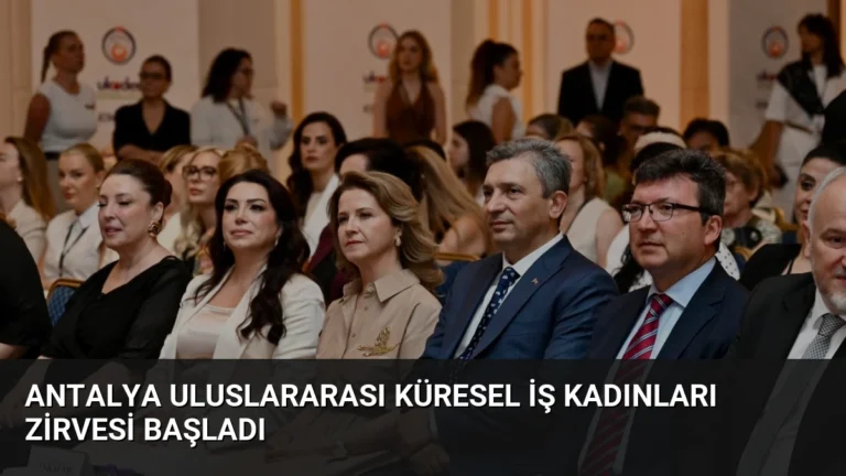 Antalya Uluslararası Küresel İş Kadınları Zirvesi Başladı