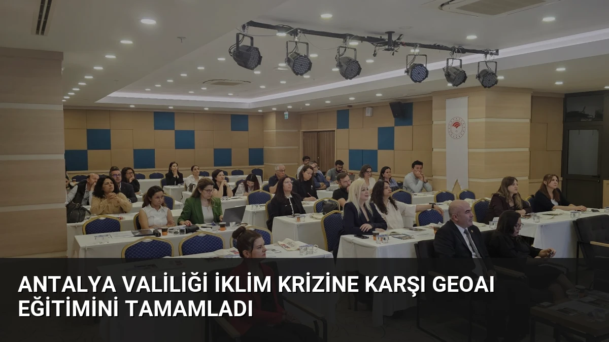 Antalya Valiliği İklim Krizine Karşı GEOAI Eğitimini Tamamladı