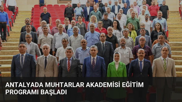 Antalyada Muhtarlar Akademisi Eğitim Programı Başladı
