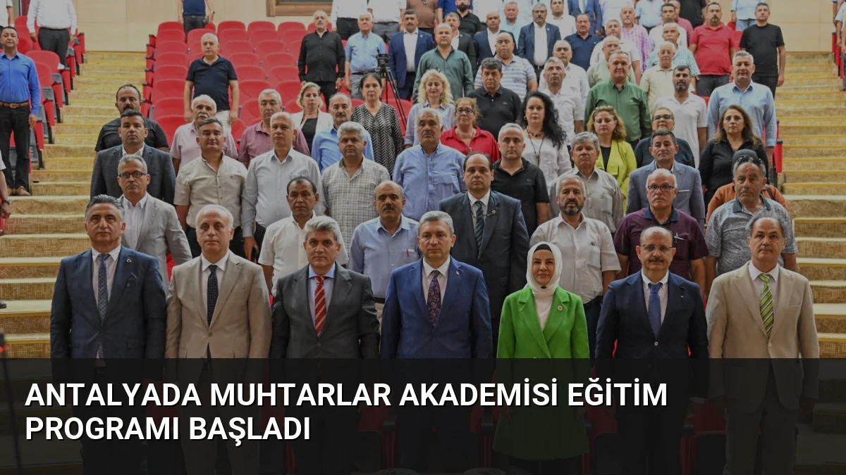 Antalyada Muhtarlar Akademisi Eğitim Programı Başladı