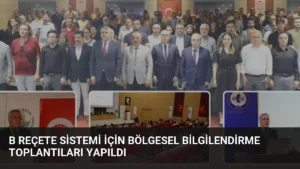 B Reçete Sistemi İçin Bölgesel Bilgilendirme Toplantıları Yapıldı