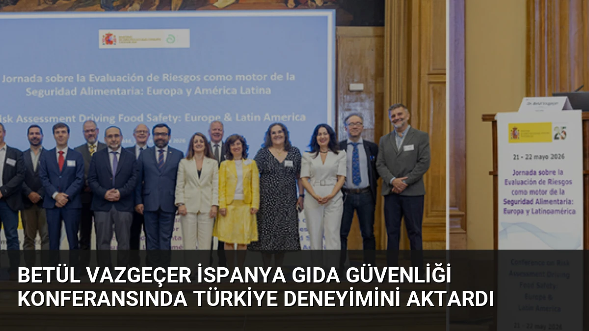 Betül Vazgeçer İspanya Gıda Güvenliği Konferansında Türkiye Deneyimini Aktardı