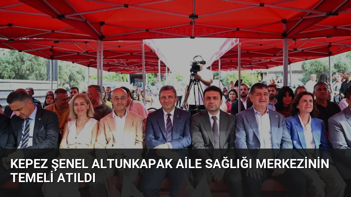 Kepez Şenel Altunkapak Aile Sağlığı Merkezinin Temeli Atıldı