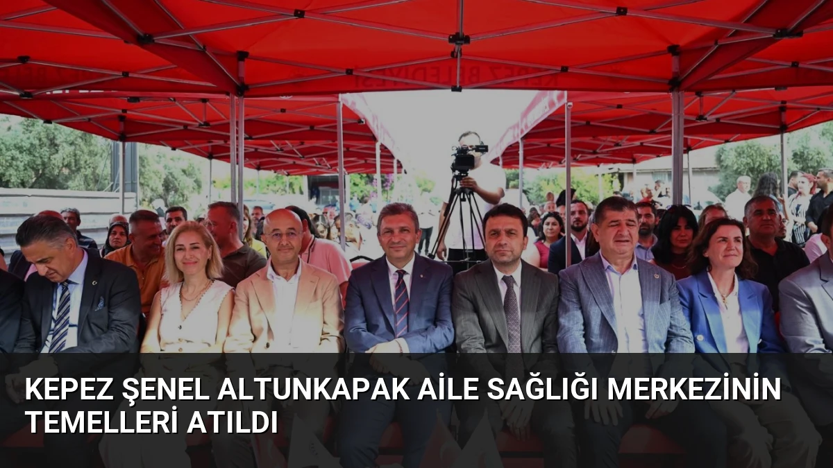 Kepez Şenel Altunkapak Aile Sağlığı Merkezinin Temelleri Atıldı
