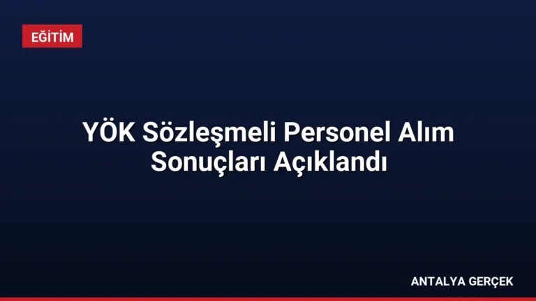 YÖK Sözleşmeli Personel Alım Sonuçları Açıklandı