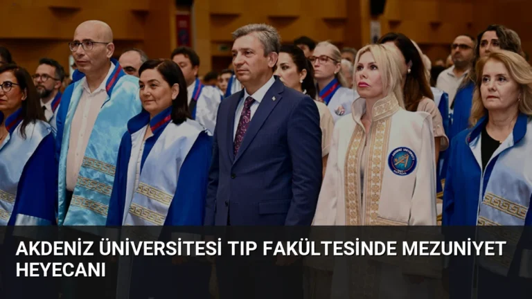 Akdeniz Üniversitesi Tıp Fakültesinde Mezuniyet Heyecanı