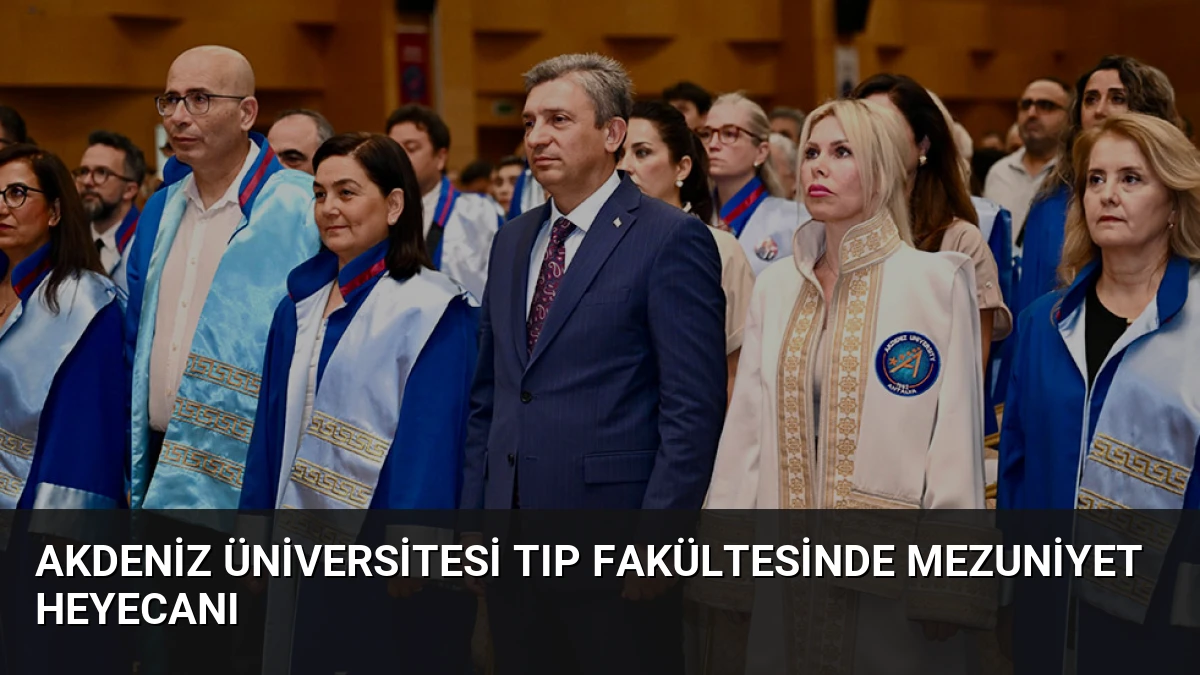 Akdeniz Üniversitesi Tıp Fakültesinde Mezuniyet Heyecanı