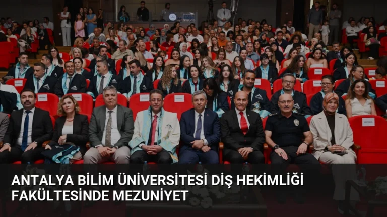 Antalya Bilim Üniversitesi Diş Hekimliği Fakültesinde Mezuniyet