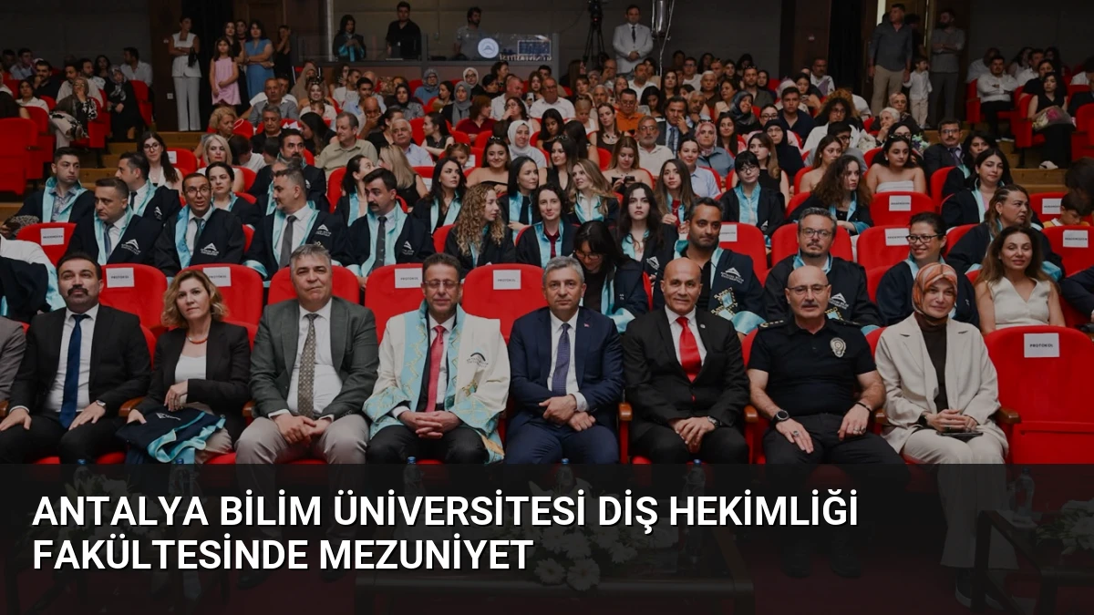 Antalya Bilim Üniversitesi Diş Hekimliği Fakültesinde Mezuniyet