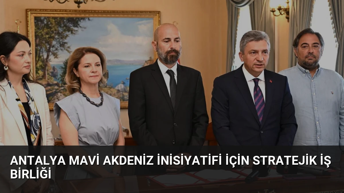 Antalya Mavi Akdeniz İnisiyatifi İçin Stratejik İş Birliği