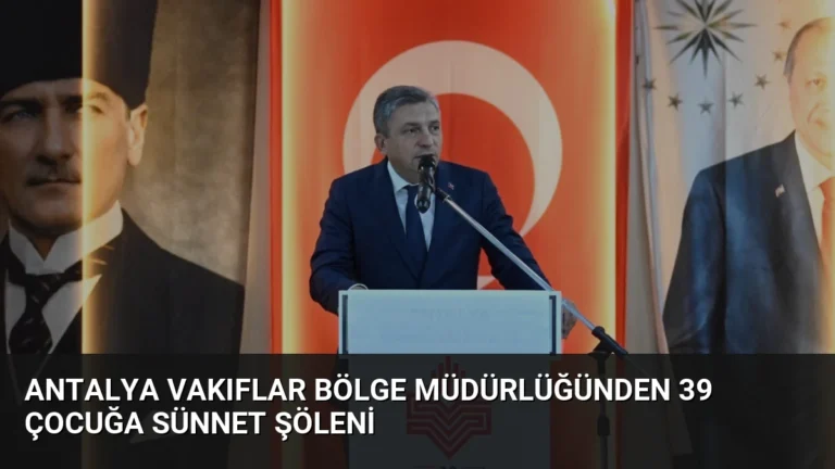 Antalya Vakıflar Bölge Müdürlüğünden 39 Çocuğa Sünnet Şöleni