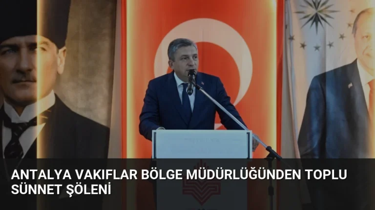 Antalya Vakıflar Bölge Müdürlüğünden Toplu Sünnet Şöleni
