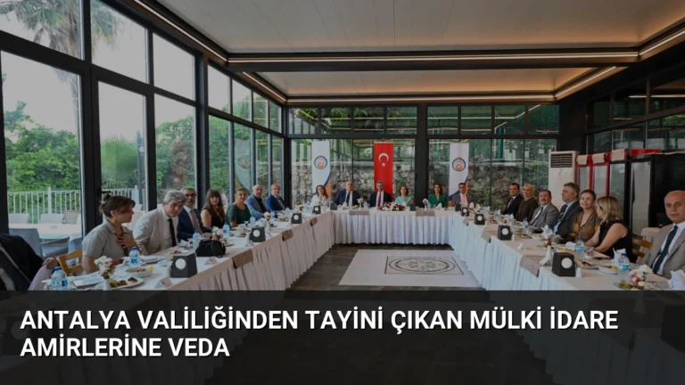Antalya Valiliğinden Tayini Çıkan Mülki İdare Amirlerine Veda
