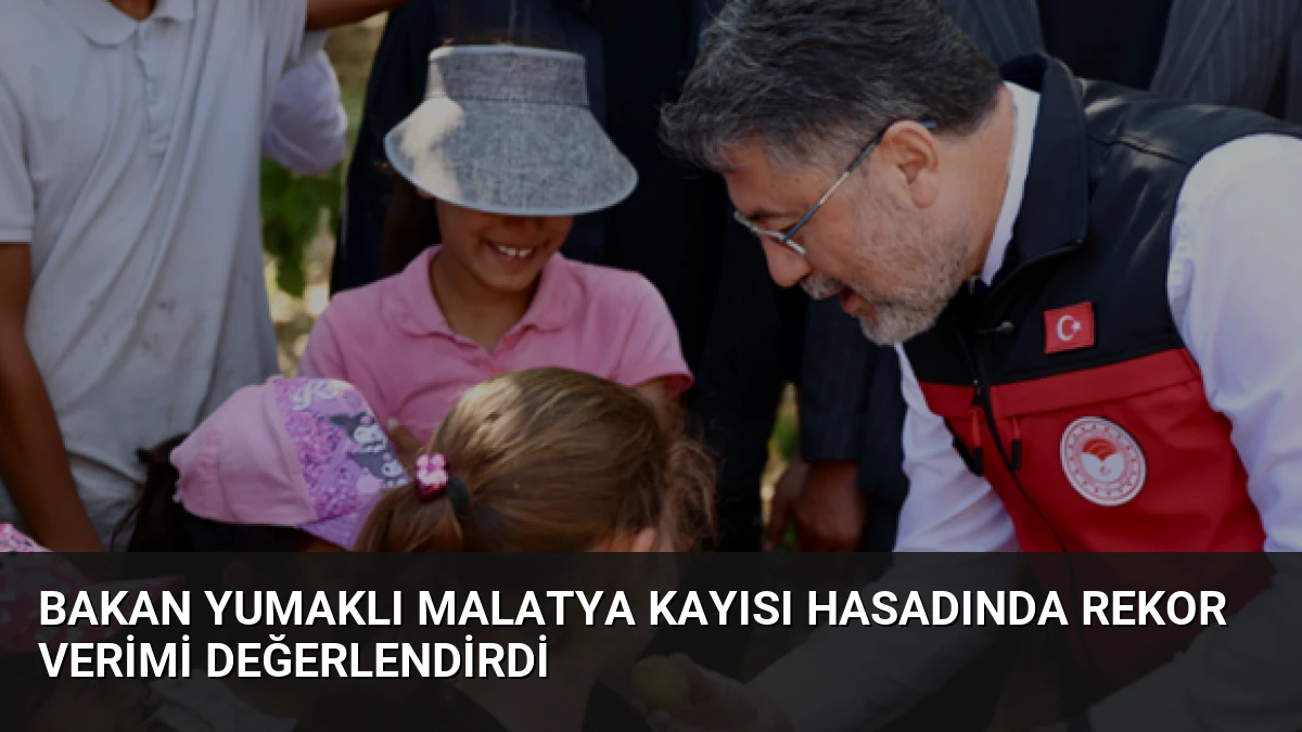 Bakan Yumaklı Malatya Kayısı Hasadında Rekor Verimi Değerlendirdi