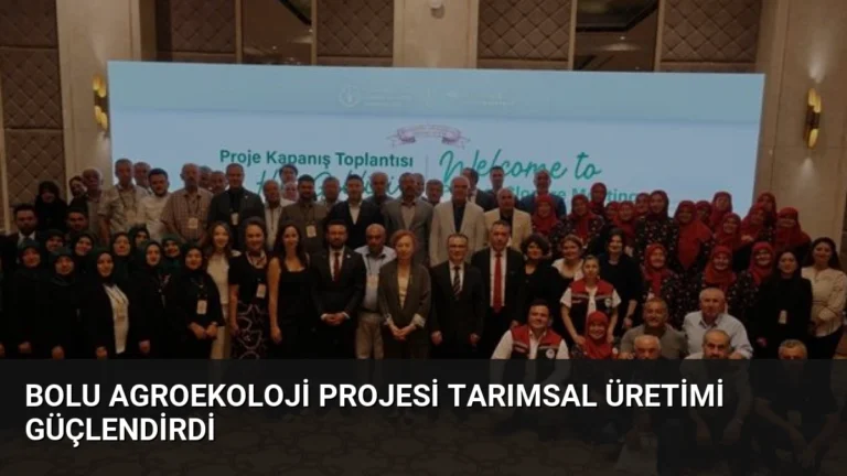 Bolu Agroekoloji Projesi Tarımsal Üretimi Güçlendirdi