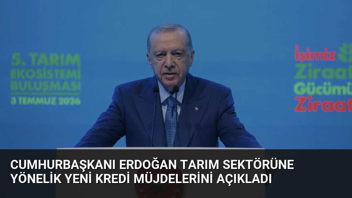 Cumhurbaşkanı Erdoğan tarım sektörüne yönelik yeni kredi müjdelerini açıkladı