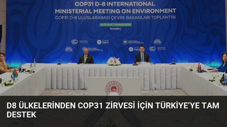 D8 Ülkelerinden COP31 Zirvesi İçin Türkiye’ye Tam Destek