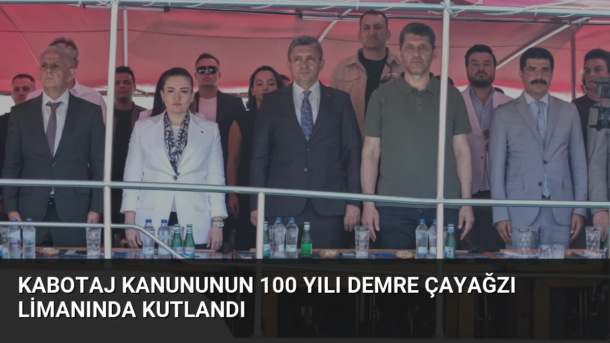 Kabotaj Kanununun 100 Yılı Demre Çayağzı Limanında Kutlandı