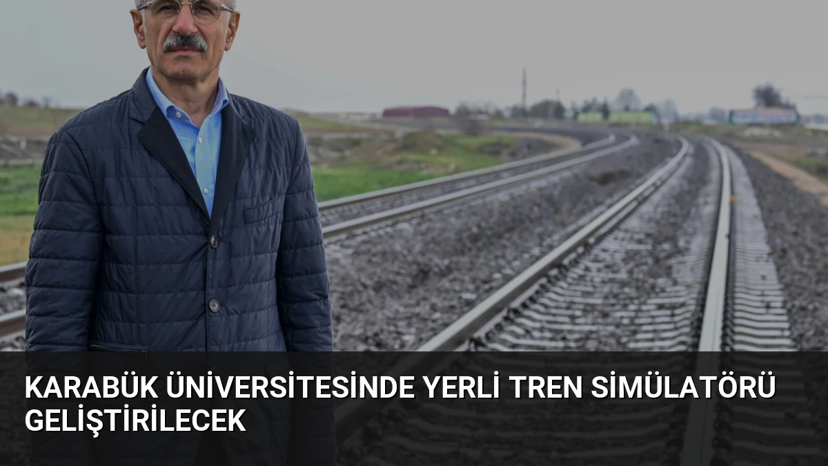 Karabük Üniversitesinde Yerli Tren Simülatörü Geliştirilecek