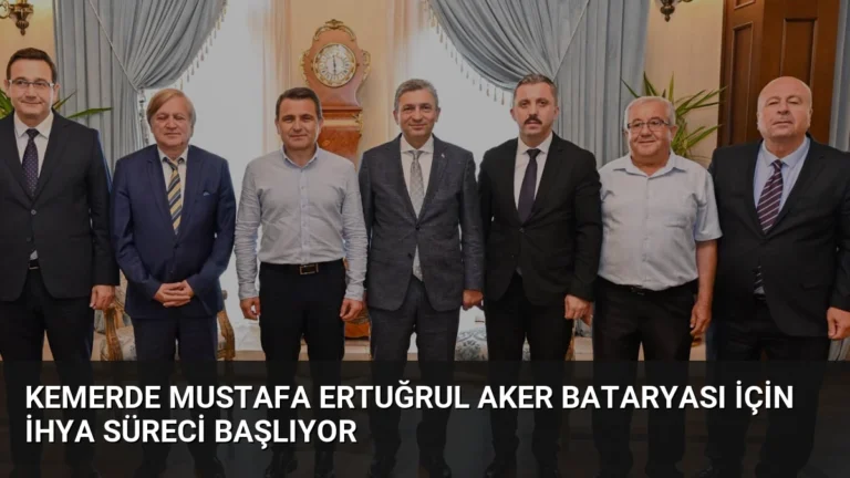 Kemerde Mustafa Ertuğrul Aker Bataryası İçin İhya Süreci Başlıyor