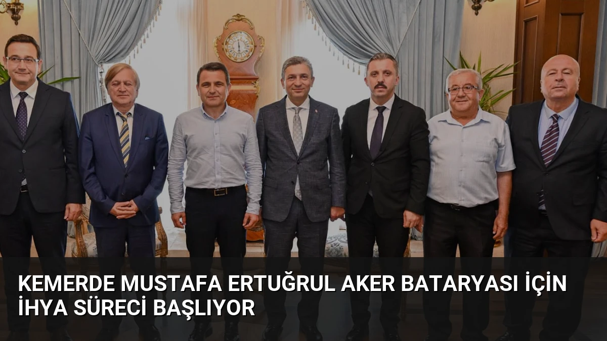 Kemerde Mustafa Ertuğrul Aker Bataryası İçin İhya Süreci Başlıyor