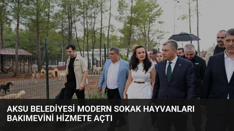 Aksu Belediyesi Modern Sokak Hayvanları Bakımevini Hizmete Açtı