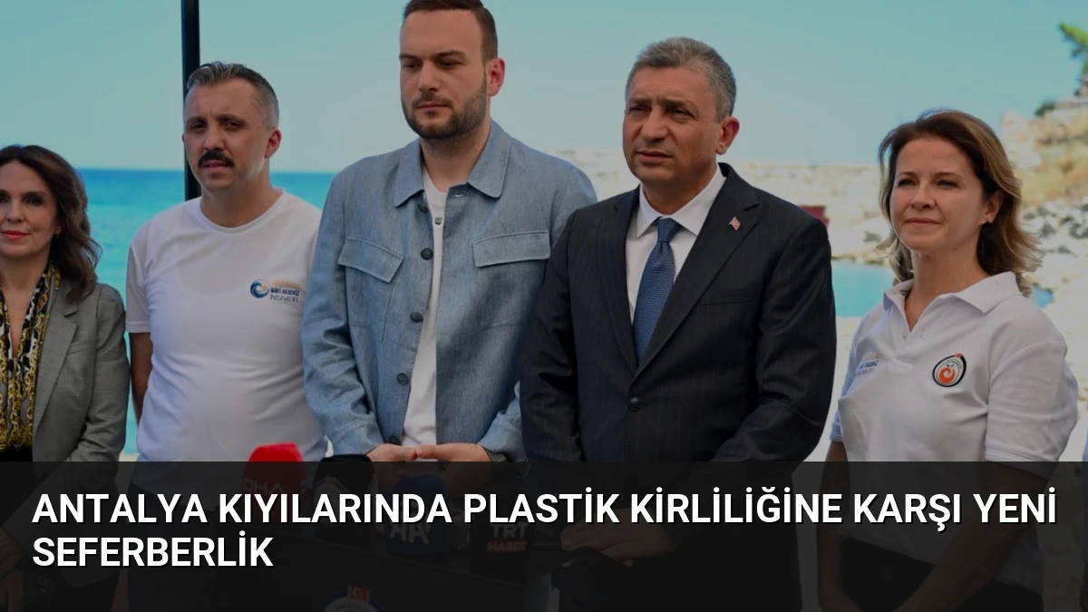 Antalya Kıyılarında Plastik Kirliliğine Karşı Yeni Seferberlik