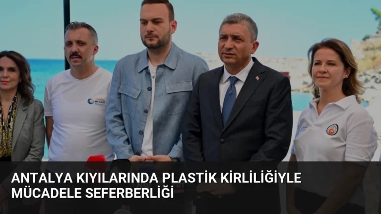 Antalya kıyılarında plastik kirliliğiyle mücadele seferberliği