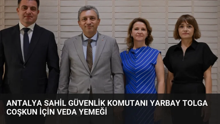 Antalya Sahil Güvenlik Komutanı Yarbay Tolga Coşkun İçin Veda Yemeği