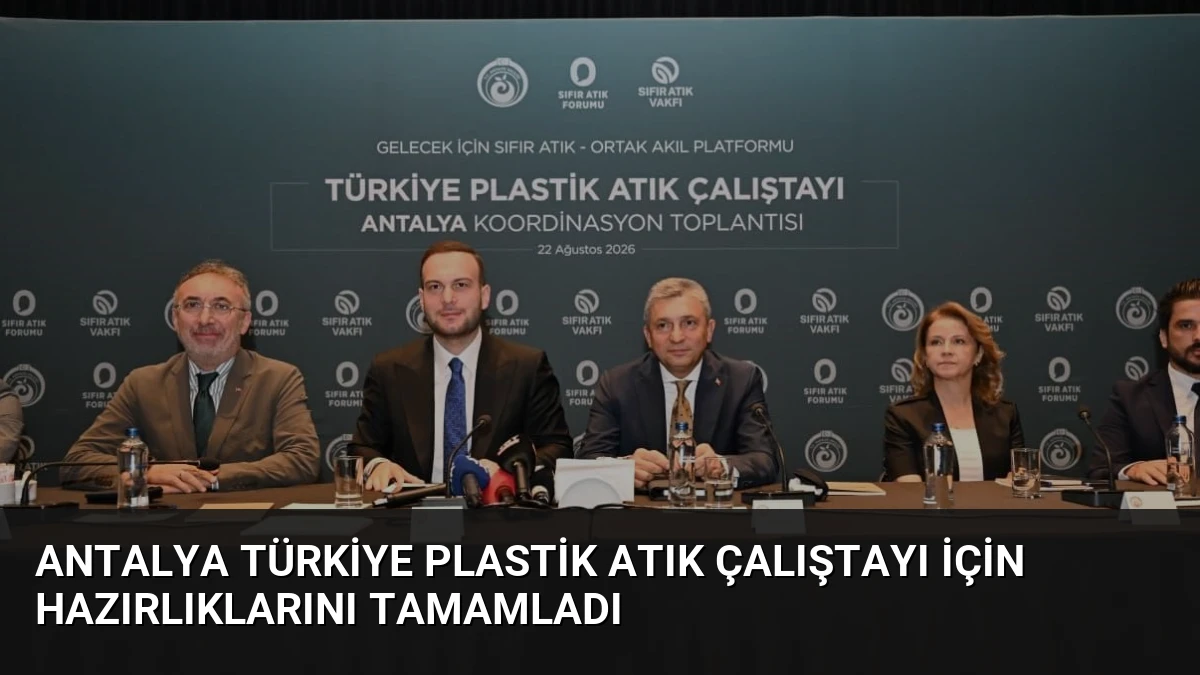 Antalya Türkiye Plastik Atık Çalıştayı İçin Hazırlıklarını Tamamladı