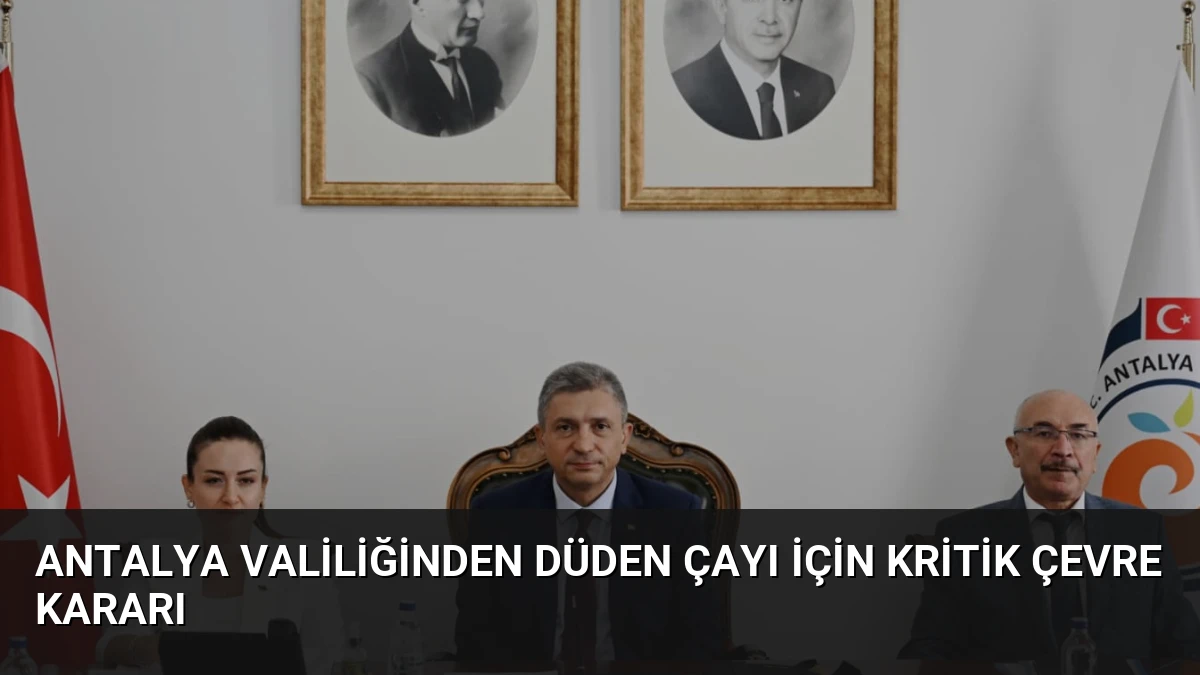 Antalya Valiliğinden Düden Çayı İçin Kritik Çevre Kararı