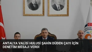 Antalya Valisi Hulusi Şahin Düden Çayı İçin Denetim Mesajı Verdi