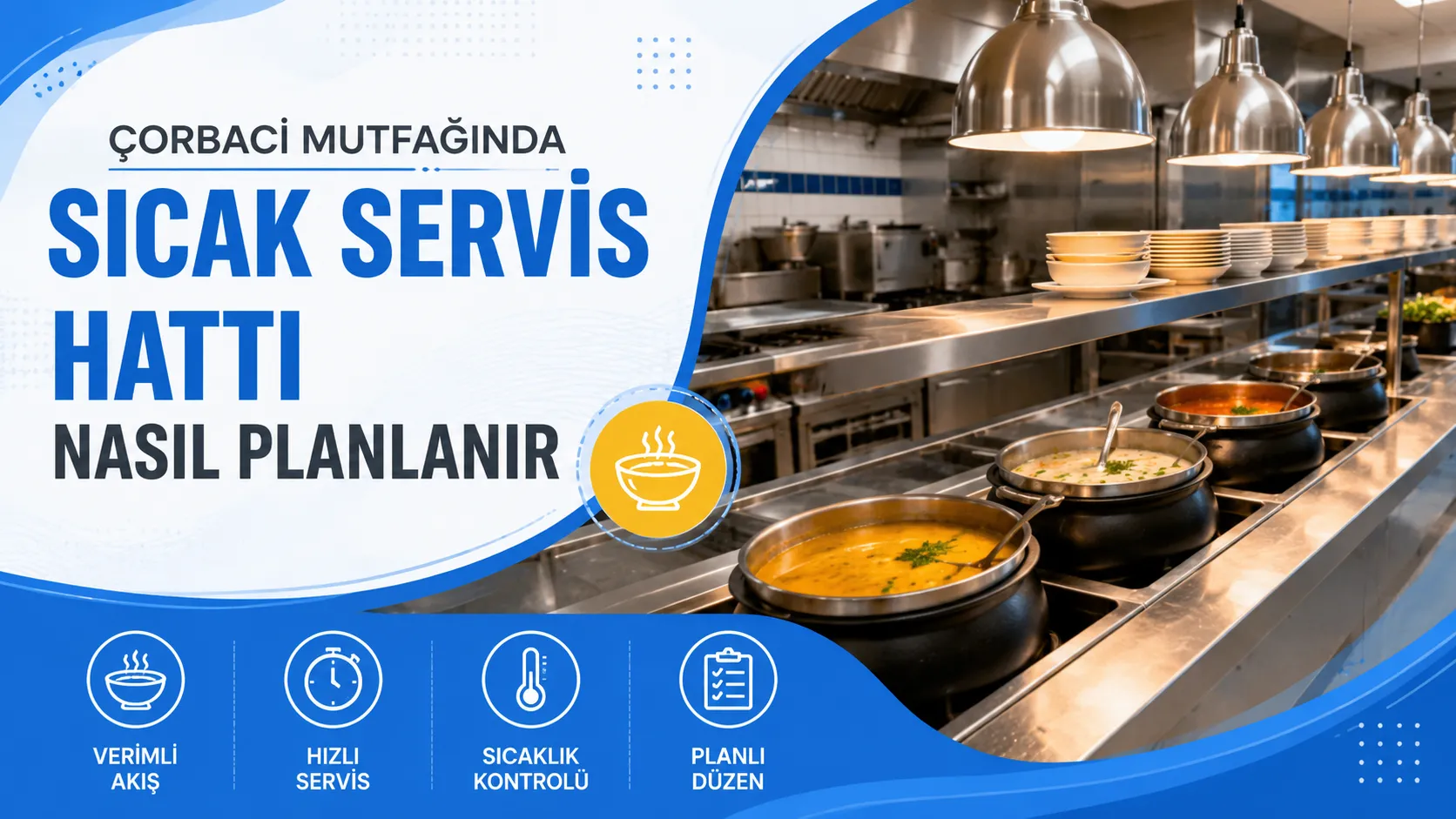 Çorbacı Mutfağında Sıcak Servis Hattı Nasıl Planlanır