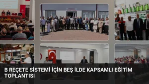 B Reçete Sistemi İçin Beş İlde Kapsamlı Eğitim Toplantısı