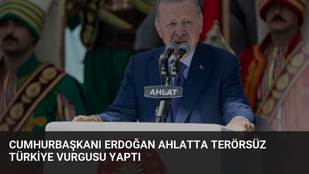 Cumhurbaşkanı Erdoğan Ahlatta Terörsüz Türkiye Vurgusu Yaptı