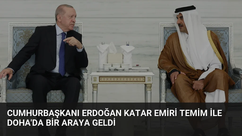 Cumhurbaşkanı Erdoğan Katar Emiri Temim ile Doha'da bir araya geldi