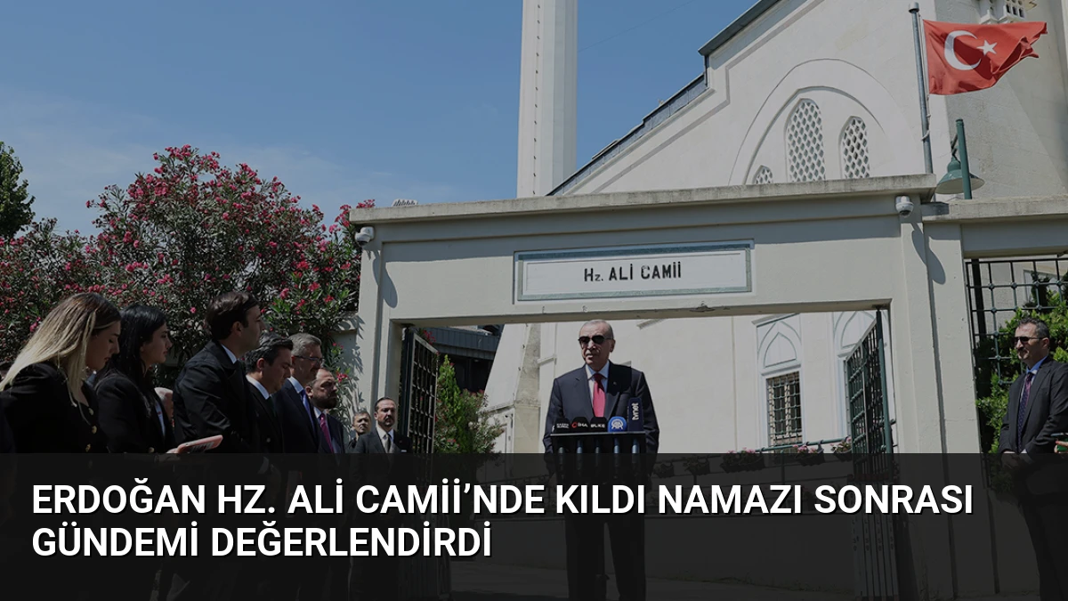 Erdoğan Hz. Ali Camii’nde Kıldı Namazı Sonrası Gündemi Değerlendirdi