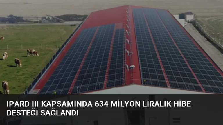 IPARD III Kapsamında 634 Milyon Liralık Hibe Desteği Sağlandı