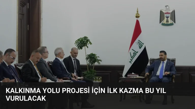 Kalkınma Yolu Projesi İçin İlk Kazma Bu Yıl Vurulacak