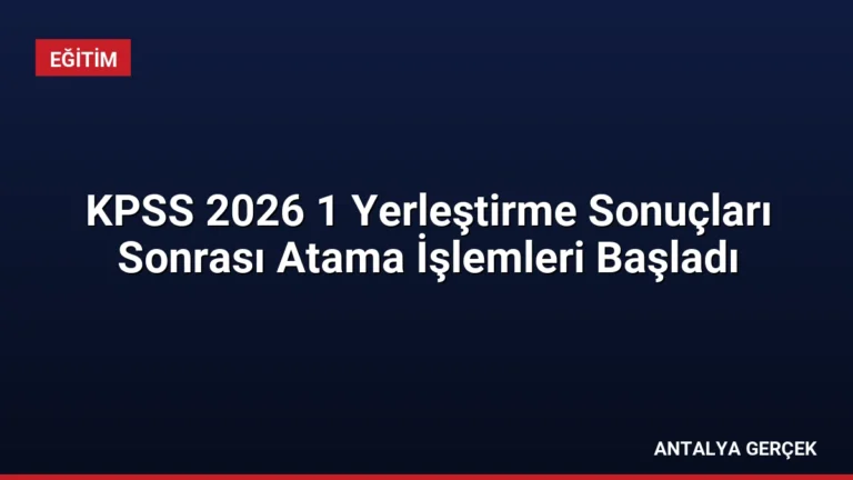 KPSS 2026 1 Yerleştirme Sonuçları Sonrası Atama İşlemleri Başladı
