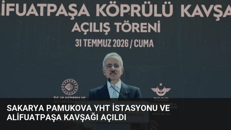 Sakarya Pamukova YHT İstasyonu ve Alifuatpaşa Kavşağı Açıldı